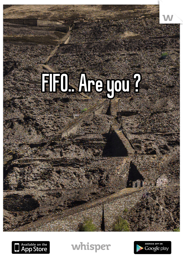 FIFO.. Are you ?