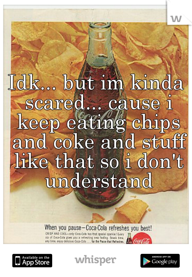 Idk... but im kinda scared... cause i keep eating chips and coke and stuff like that so i don't understand