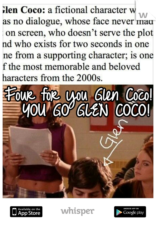 Four for you Glen Coco!  YOU GO GLEN COCO!