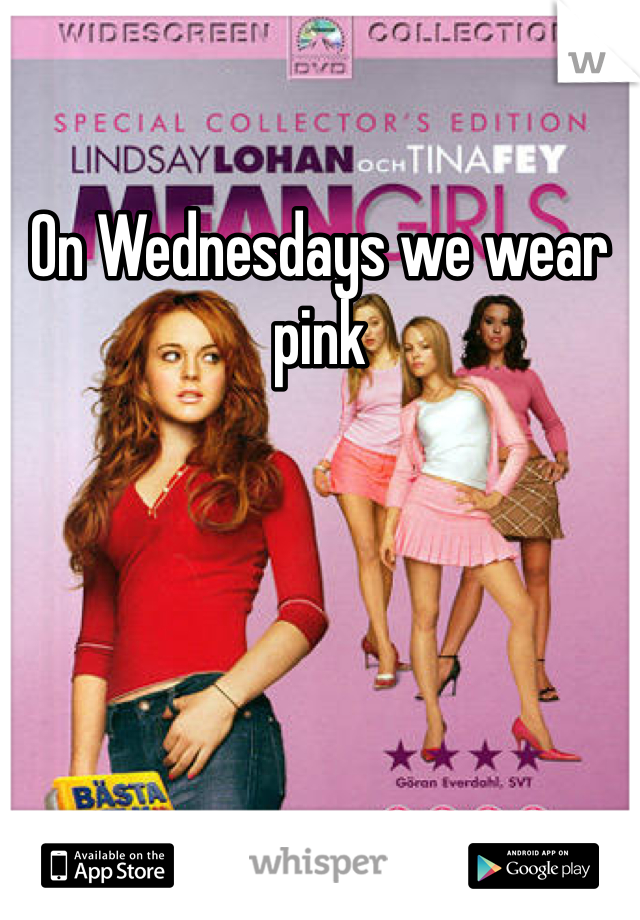 On Wednesdays we wear pink