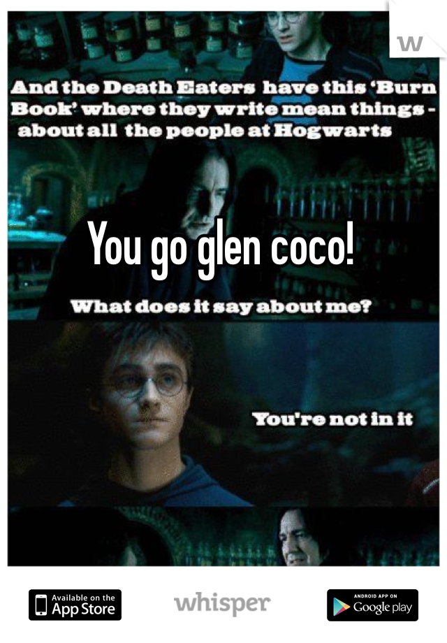 You go glen coco! 