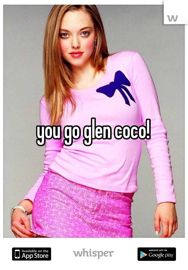 you go glen coco! 