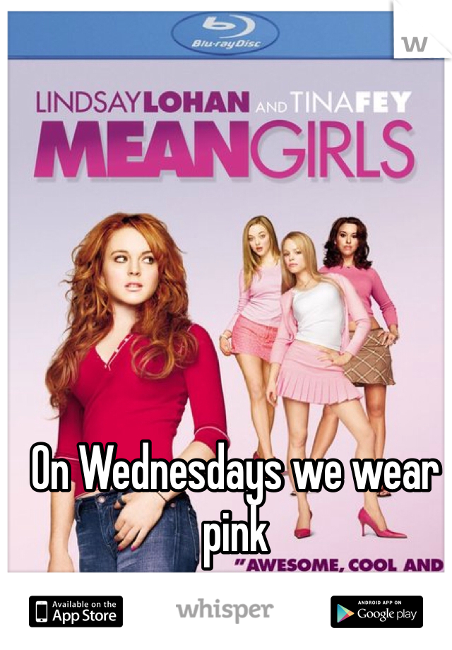 On Wednesdays we wear pink