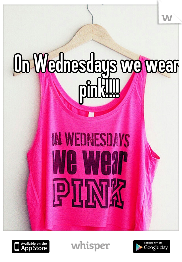 On Wednesdays we wear pink!!!!