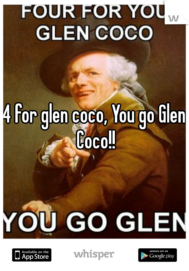 4 for glen coco, You go Glen Coco!!