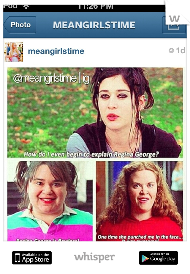 boo you whore :P
#MeanGirls