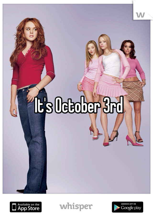 It's October 3rd 