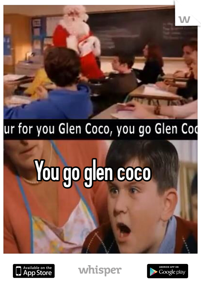 You go glen coco