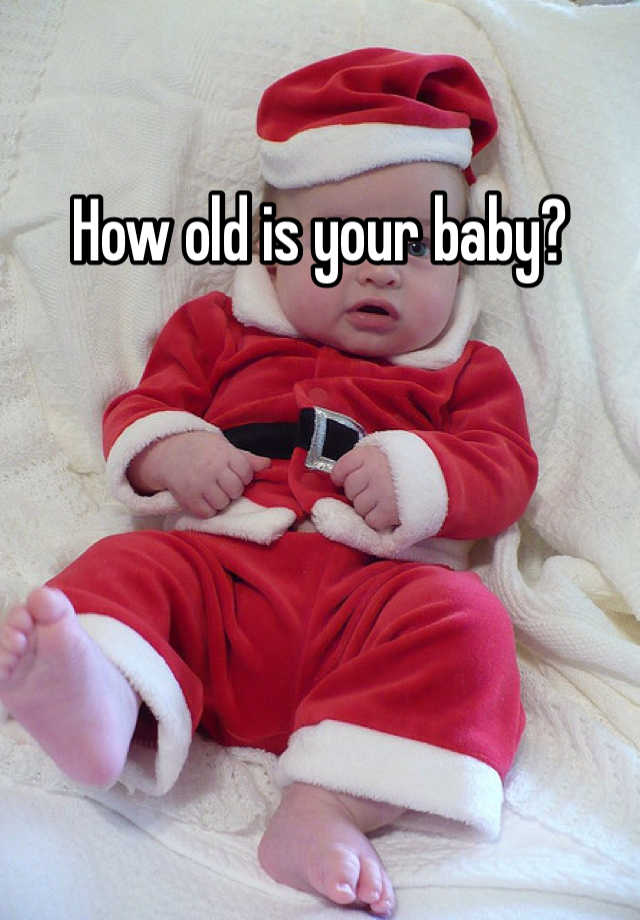 how-old-is-your-baby