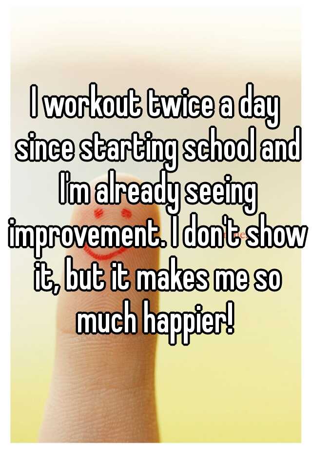 i-workout-twice-a-day-since-starting-school-and-i-m-already-seeing