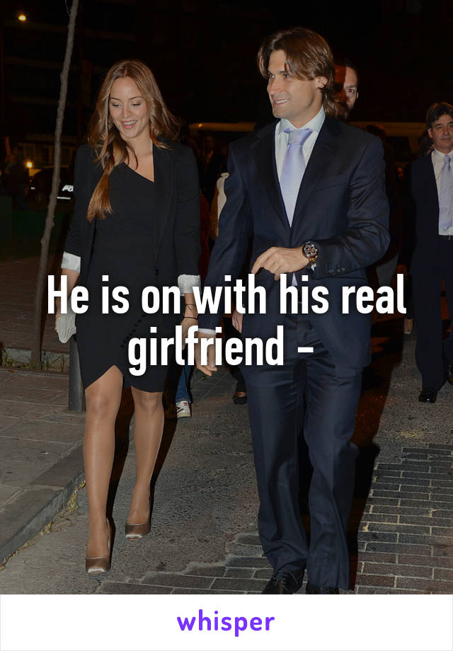 He is on with his real girlfriend - 