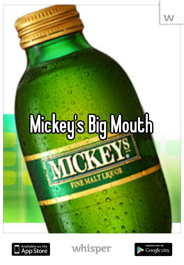 Mickey's Big Mouth