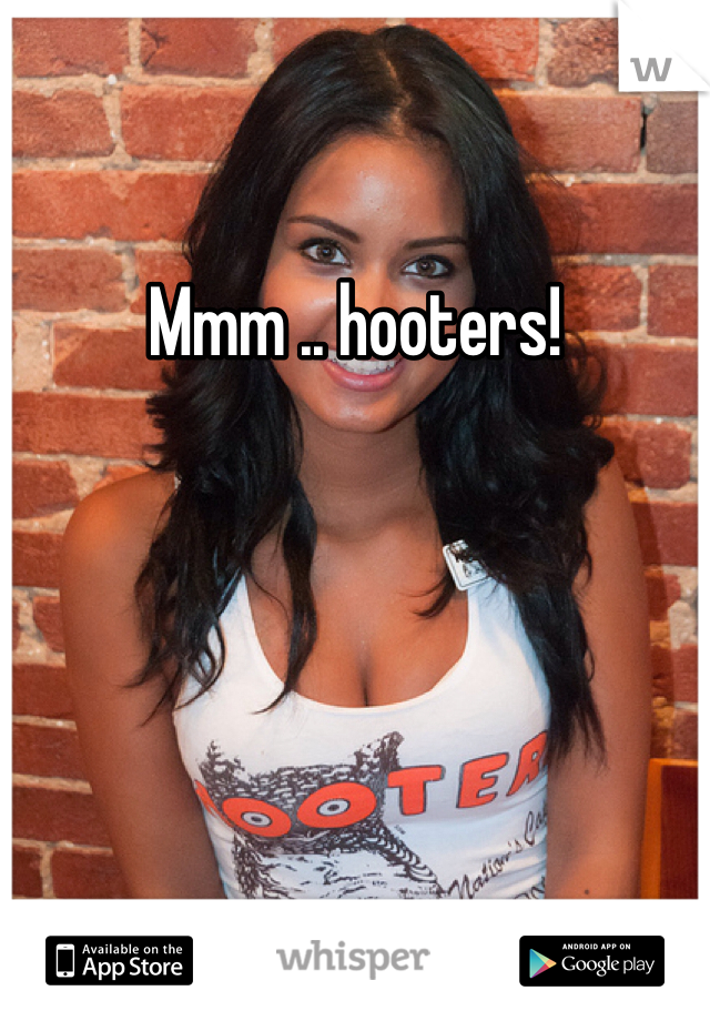 Mmm .. hooters!