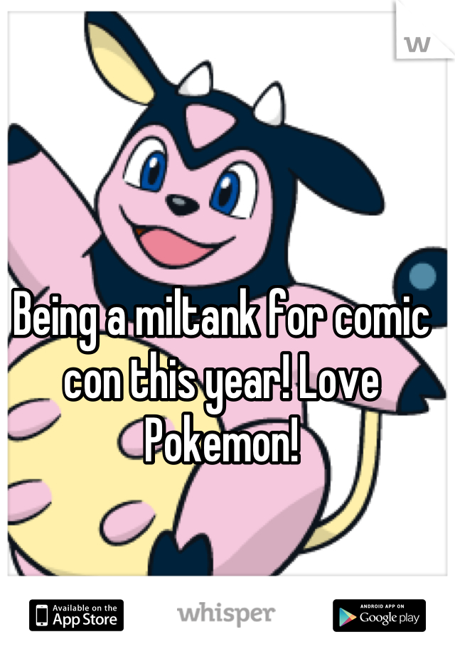 Being a miltank for comic con this year! Love Pokemon!