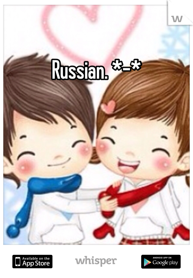 Russian. *-*