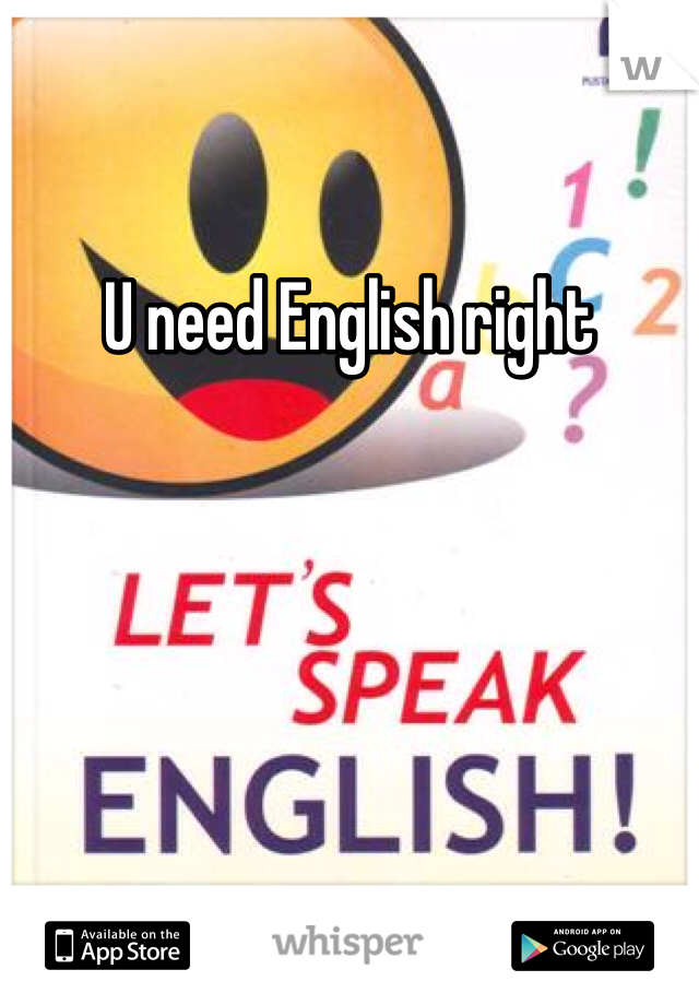 U need English right