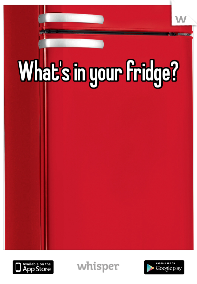 What's in your fridge? 