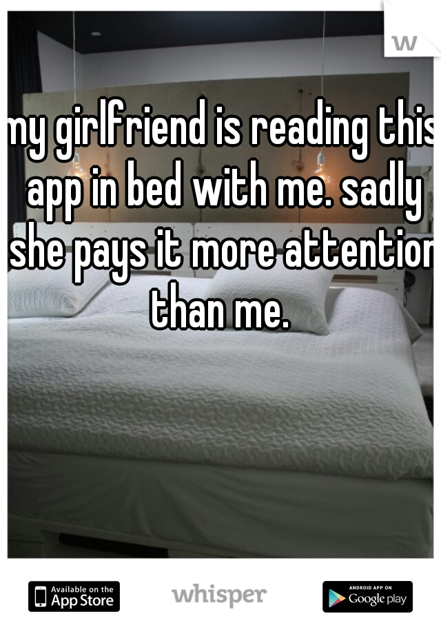 my girlfriend is reading this app in bed with me. sadly she pays it more attention than me. 