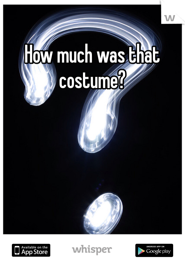 How much was that costume?