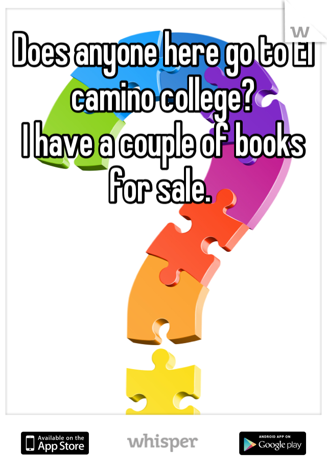 Does anyone here go to El camino college?
I have a couple of books for sale. 