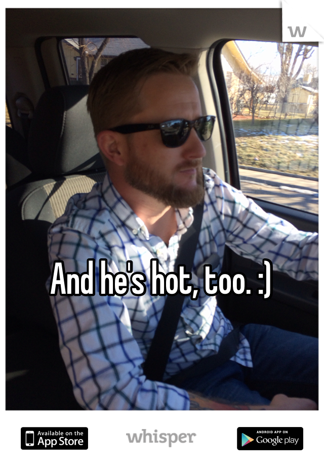 And he's hot, too. :) 