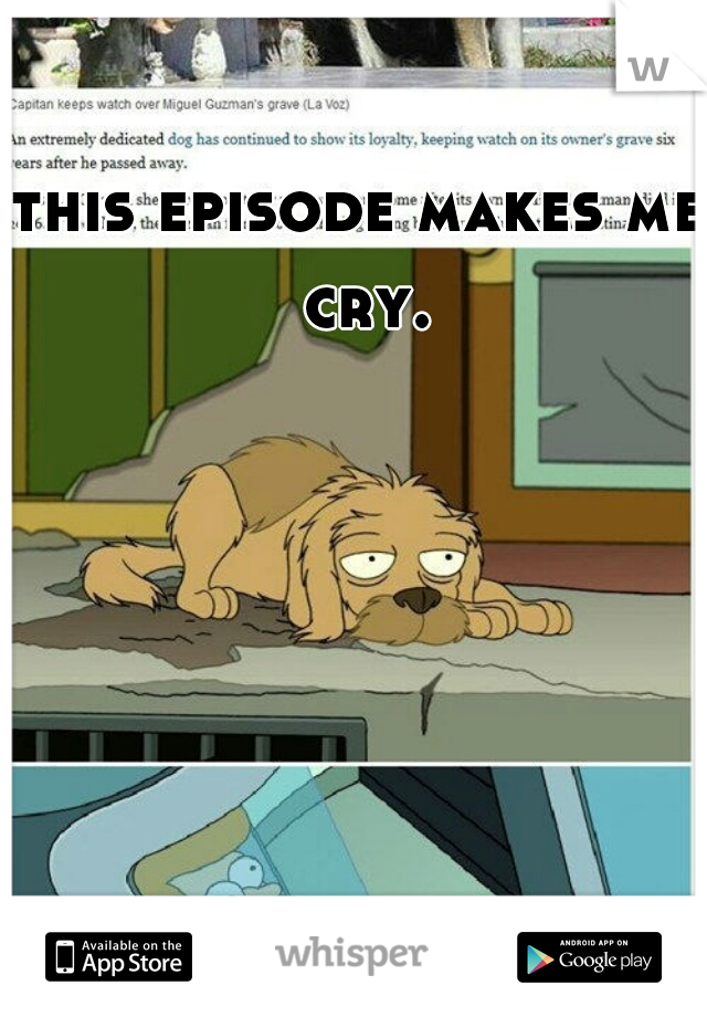 this episode makes me cry.