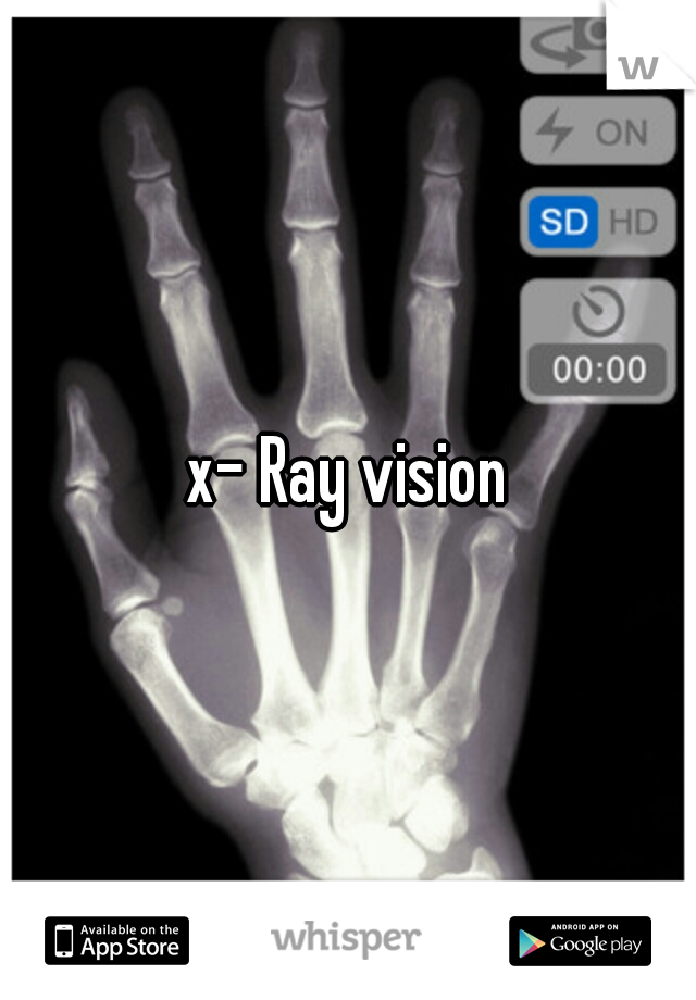 x- Ray vision