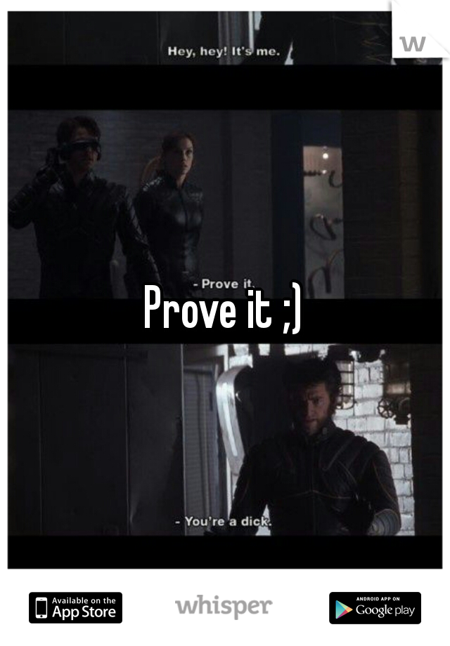 Prove it ;)