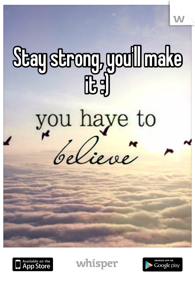 Stay strong, you'll make it :) 