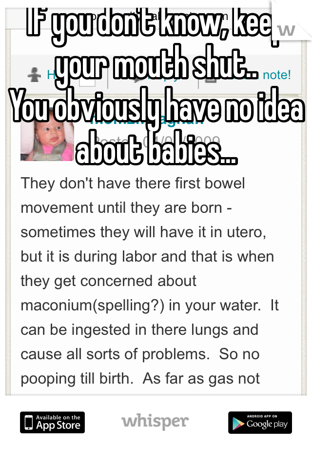 If you don't know, keep your mouth shut..
You obviously have no idea about babies...

