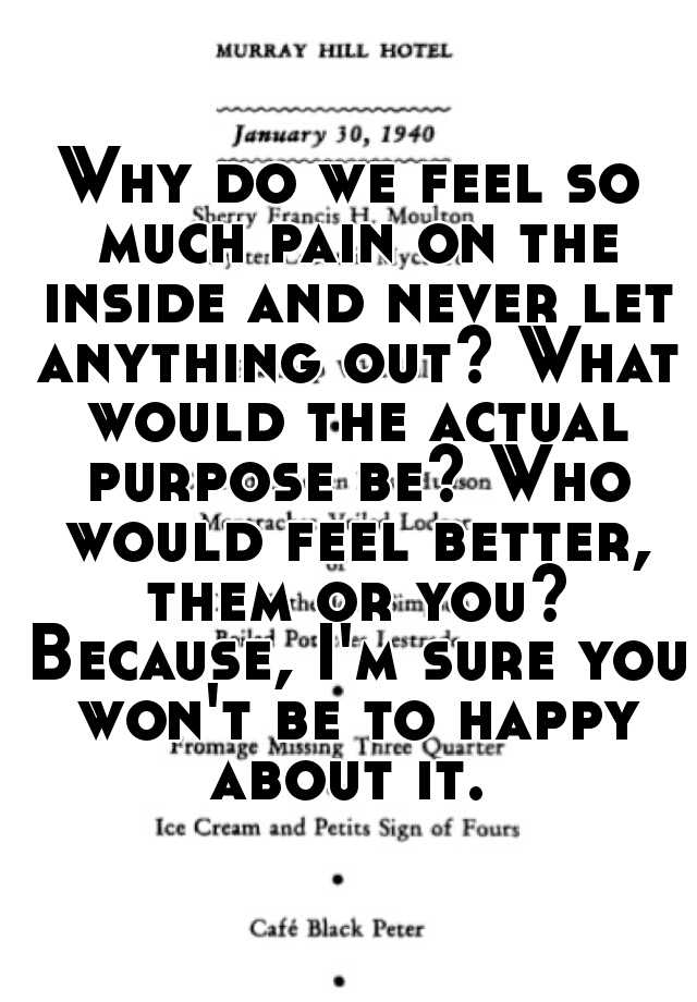 why-do-we-feel-so-much-pain-on-the-inside-and-never-let-anything-out