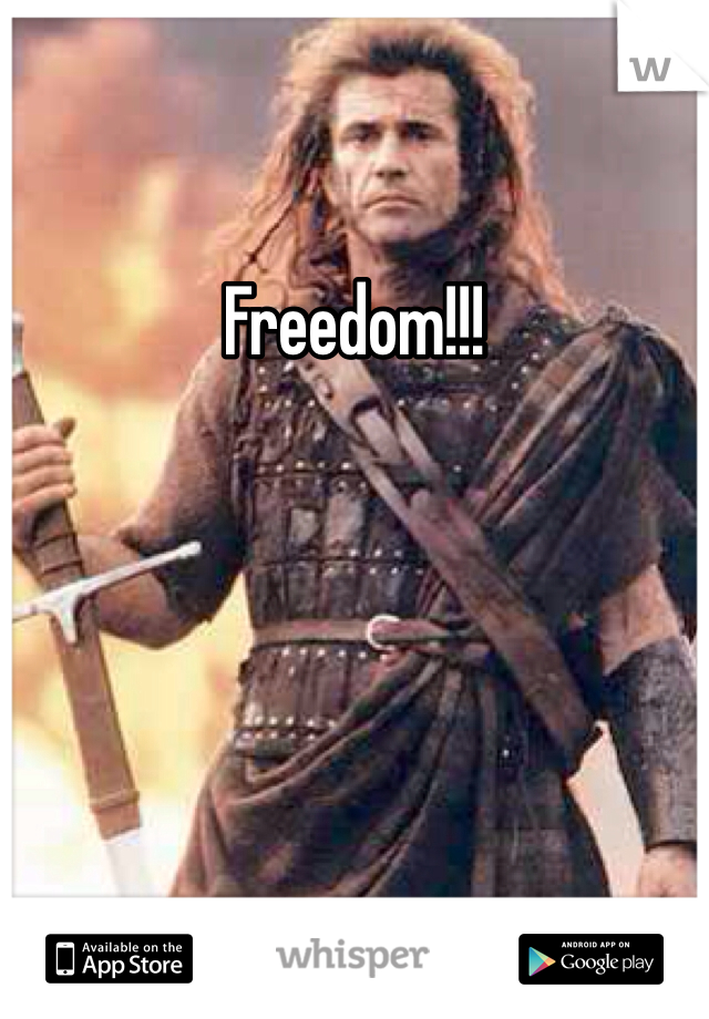 Freedom!!!