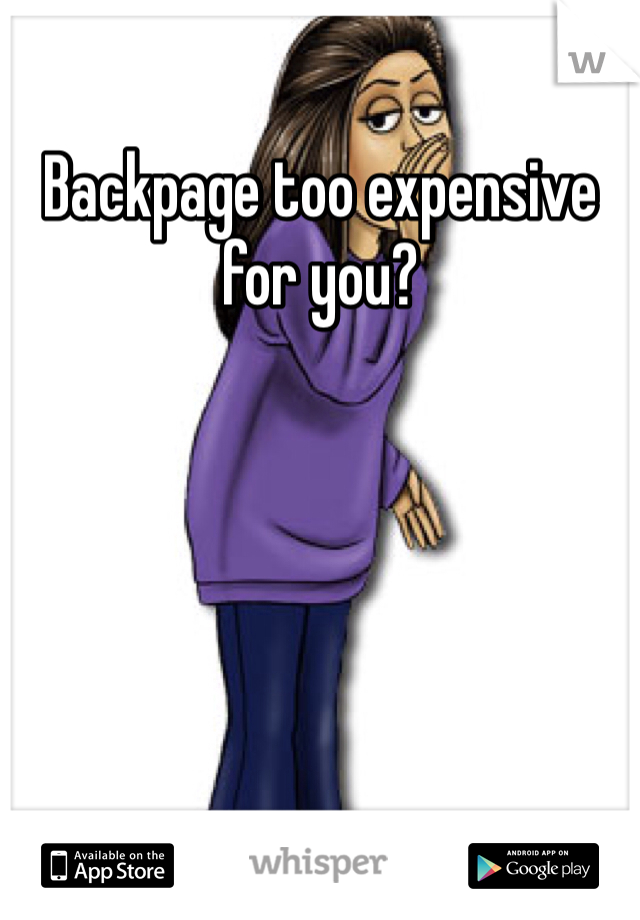 Backpage too expensive for you? 