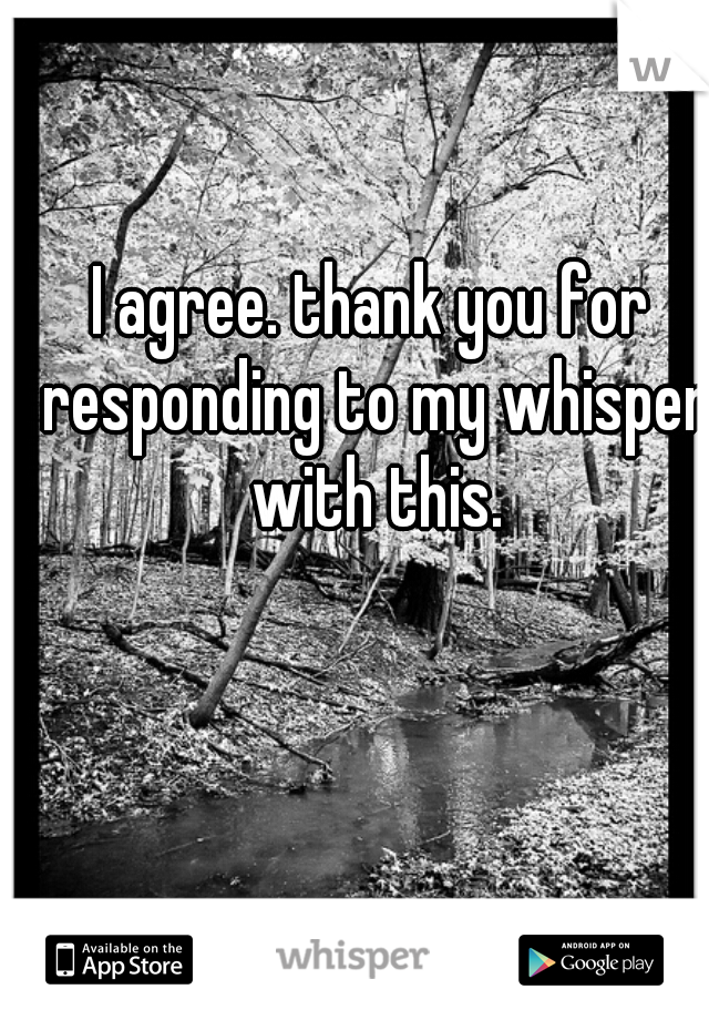 I agree. thank you for responding to my whisper with this.