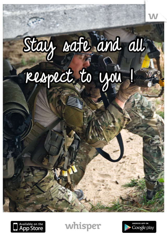 Stay safe and all respect to you ! 