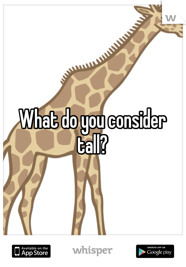 What do you consider tall?