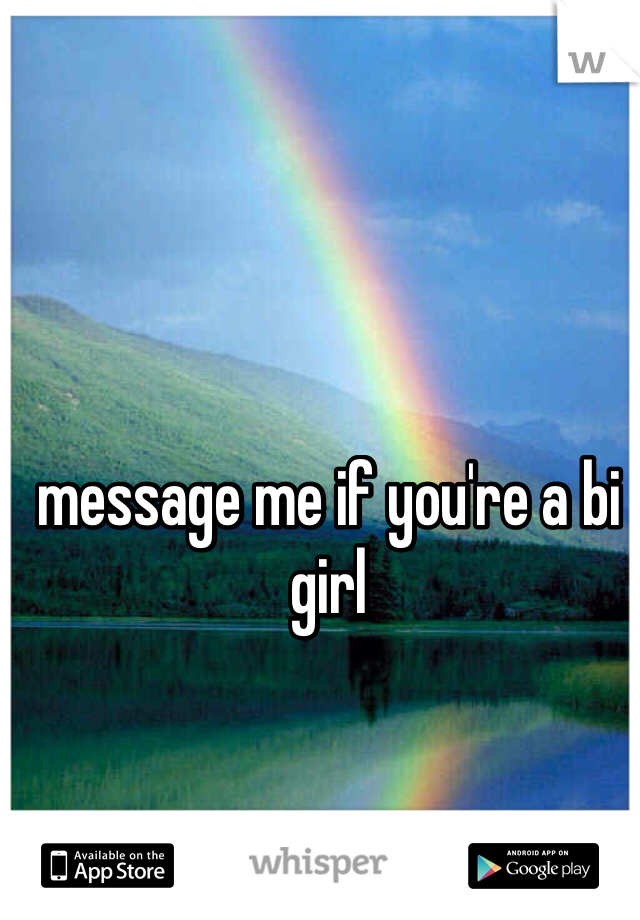 message me if you're a bi girl