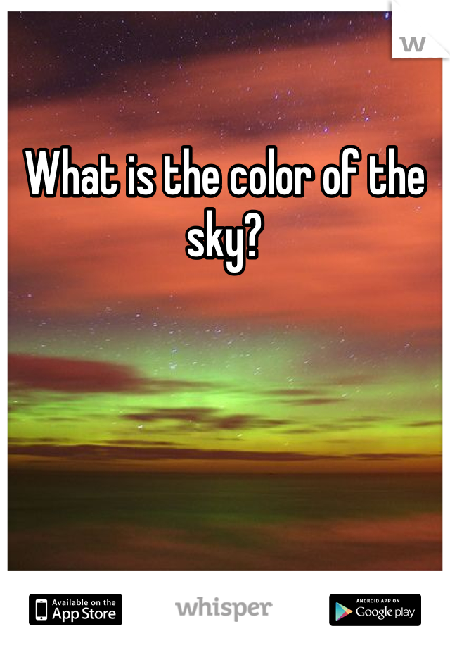 What is the color of the sky?