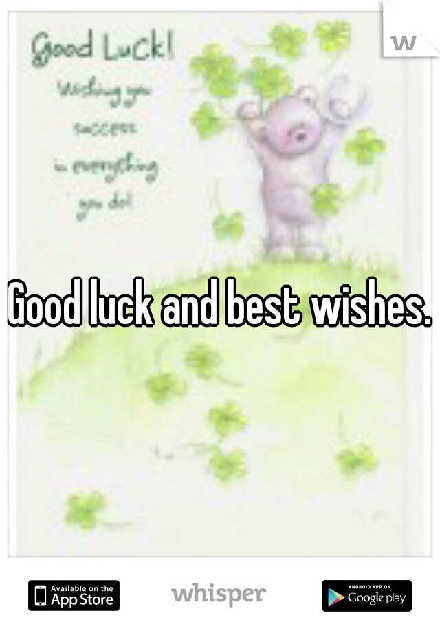 Good luck and best wishes.