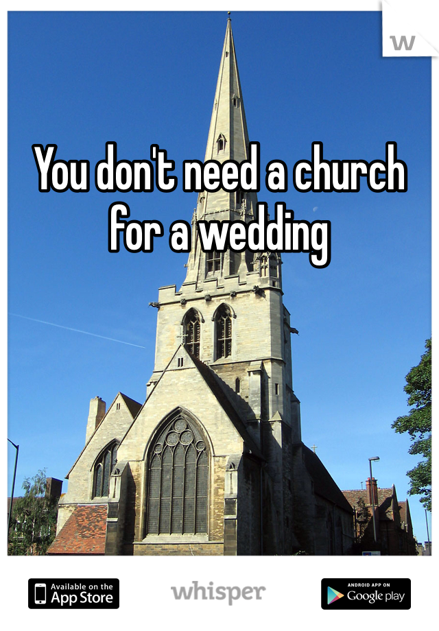 You don't need a church for a wedding