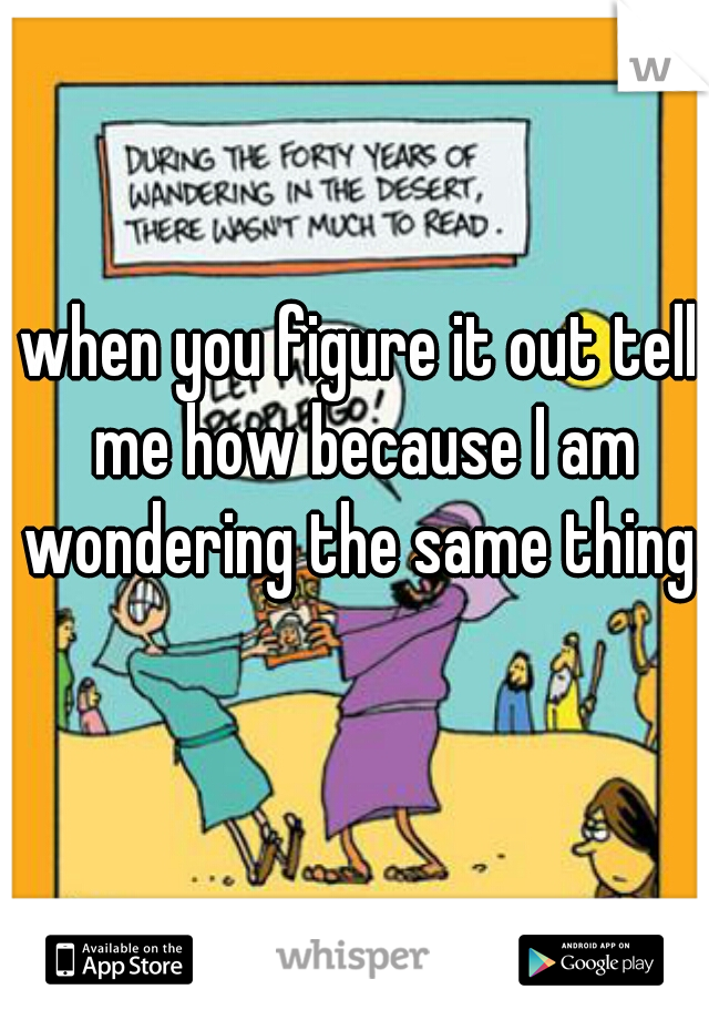 when you figure it out tell me how because I am wondering the same thing.