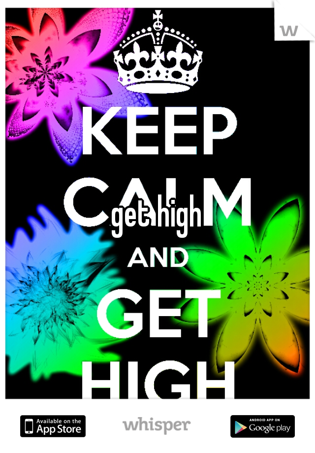 get high