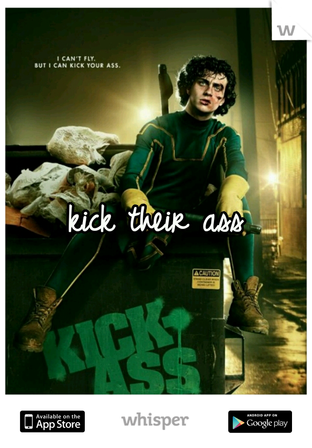 kick their ass
