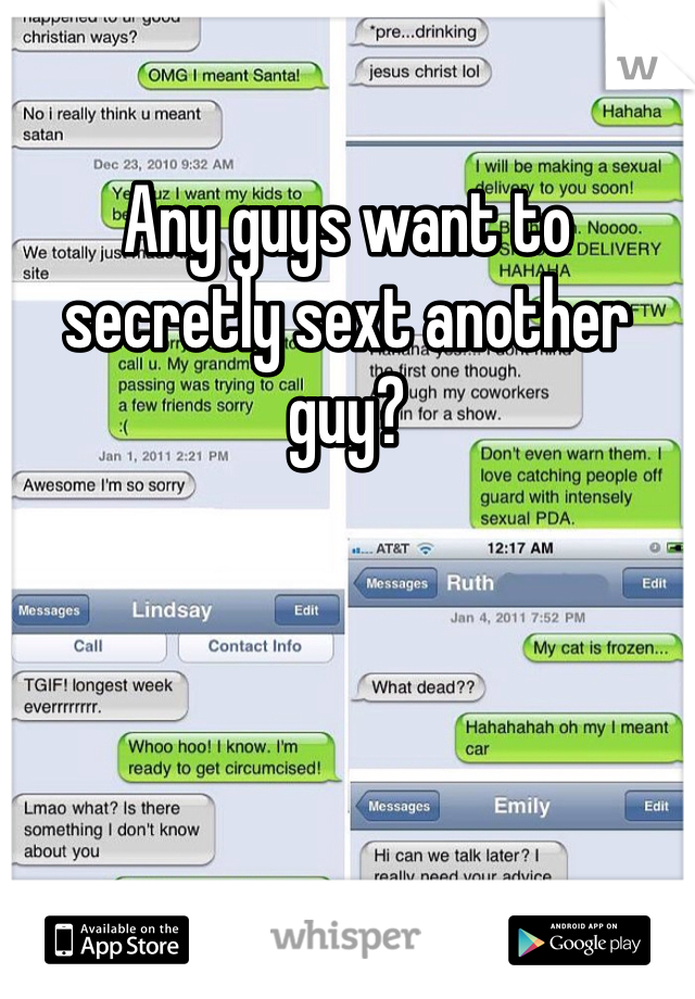 Any guys want to secretly sext another guy? 