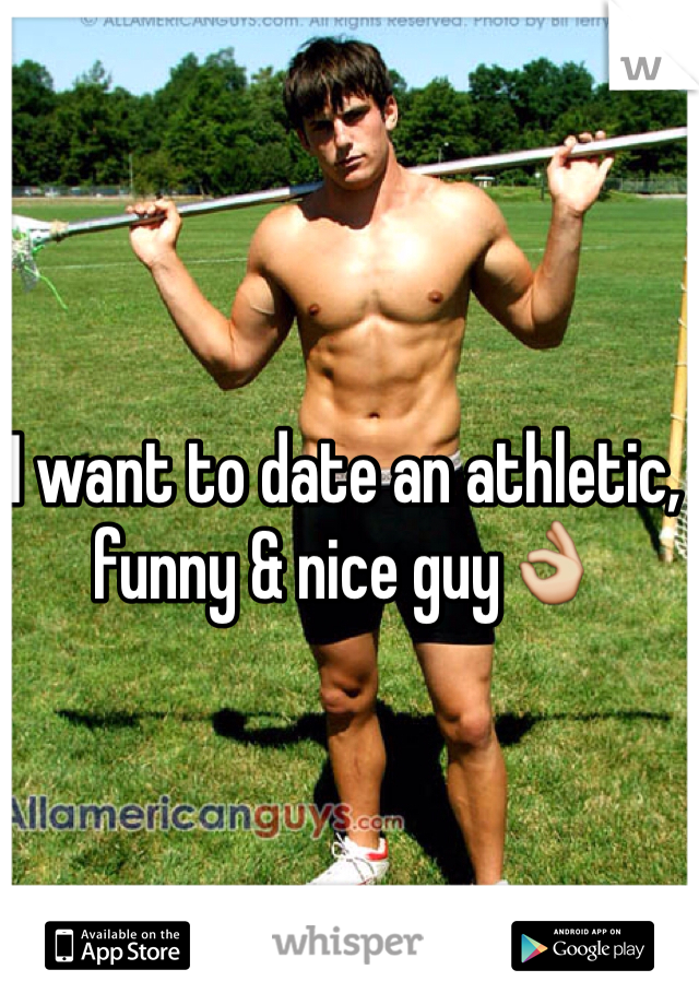 I want to date an athletic, funny & nice guy👌