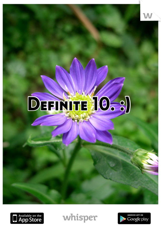 Definite 10. :)