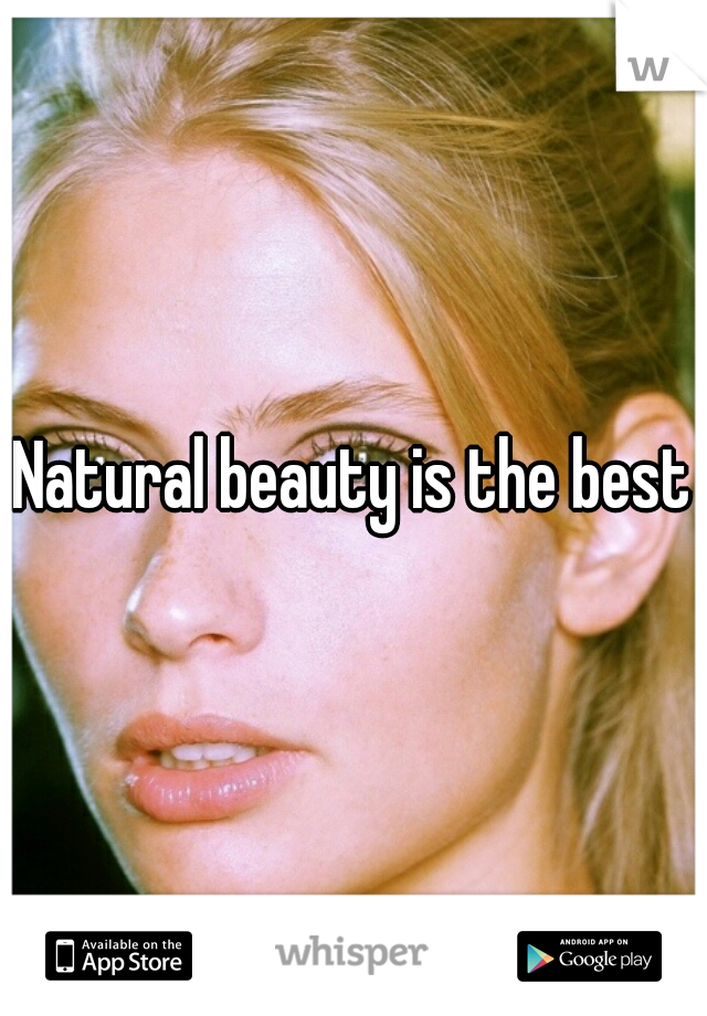 Natural beauty is the best