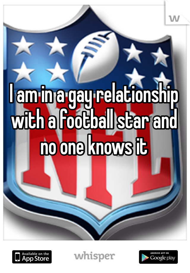 I am in a gay relationship with a football star and no one knows it 