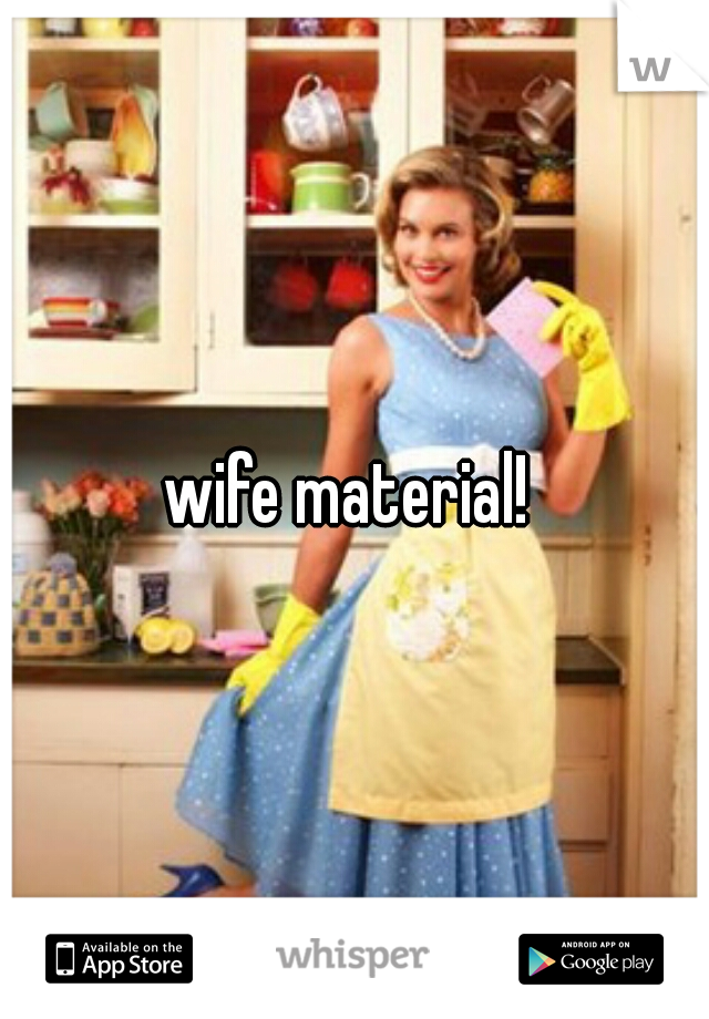 wife material! 