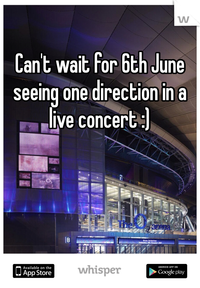 Can't wait for 6th June seeing one direction in a live concert :) 